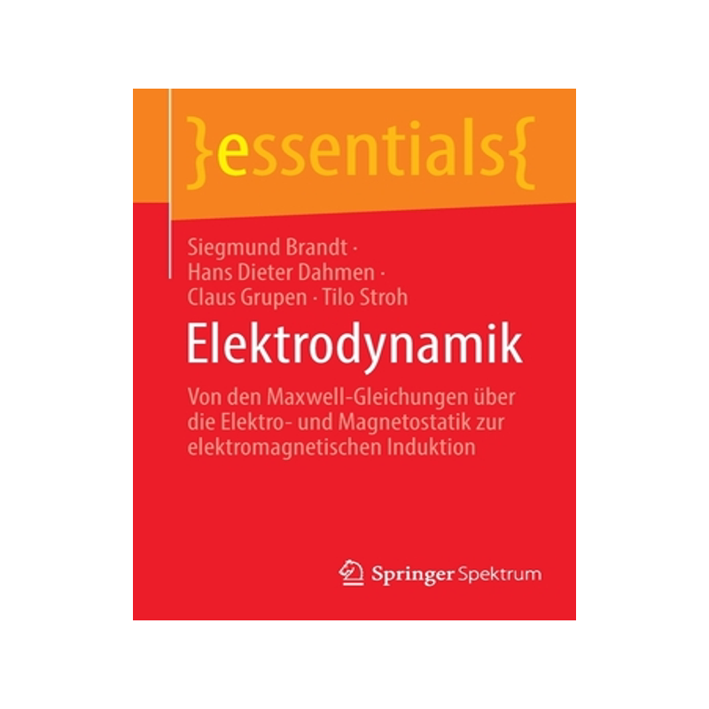 预订 Elektrodynamik: Von den Maxwell-Gleichungen über die Elektro- und Magnetostatik zur elektromagnetischen Induktion