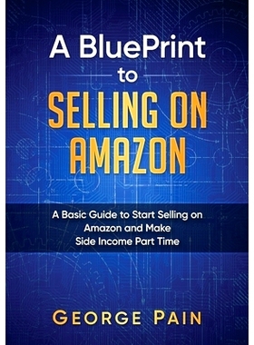 预订 A BluePrint to Selling on Amazon: A Basic Guide to Start Selling on Amazon and Make Side Income Part Time: 97819223