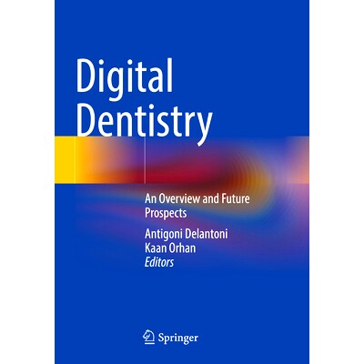 预订 Digital Dentistry: An Overview and Future Prospects 数字化牙科：概述与未来展望: 9783031528286