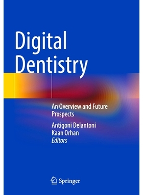 预订 Digital Dentistry: An Overview and Future Prospects 数字化牙科：概述与未来展望: 9783031528286
