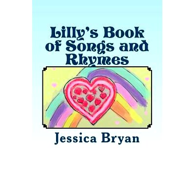 预订 Lilly’s Book of Songs and Rhymes: A Toddler’s Book of Verses: 9781500290276