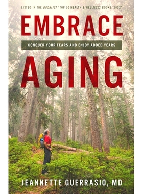 预订 Embrace Aging: Conquer Your Fears and Enjoy Added Years 拥抱衰老：克服恐惧，享受更多岁月: 9781538185469
