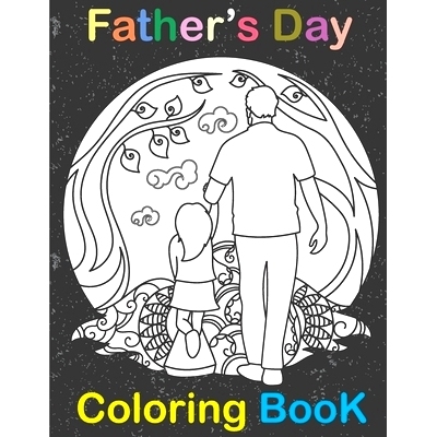 预订 Fathers Day Coloring Book: happy father day Coloring Book for Dads And Kids - Fathers Day Gift for kids & children