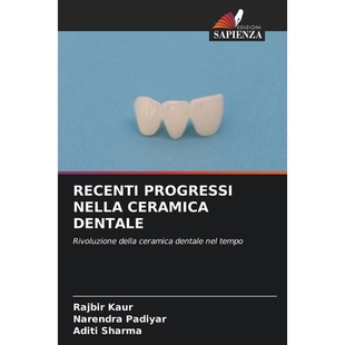 预订 RECENTI PROGRESSI NELLA CERAMICA DENTALE: Rivoluzione della ceramica dentale nel tempo. DE: 9786209204678