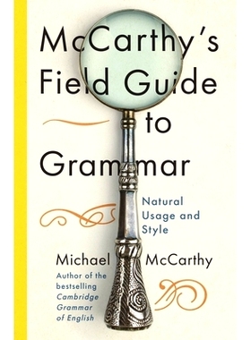 预订 McCarthy’s Field Guide to Grammar: Natural English Usage and Style 麦卡锡语法指南: 9781529393514