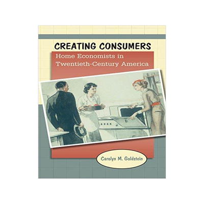 [预订]Creating Consumers: Home Economists in Twentieth-Century America 9781469622149