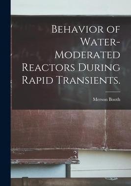 [预订]Behavior of Water-moderated Reactors During Rapid Transients. 9781015218482