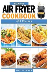 480 Bake 预订 Affordable Cookbook Air Grill Fry Quick Roast Easy Fryer Recipes. Nuwave 9781915209221