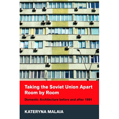 预订 Taking the Soviet Union Apart Room by Room: Domestic Architecture before and after 1991 逐个房间地拆解苏联：1991年