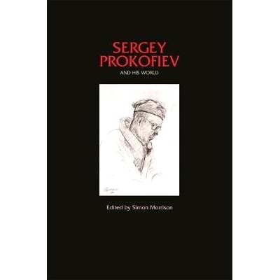 预订 Sergey Prokofiev and His World Sergey Prokofiev 与他的世界: 9780691138954