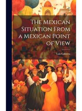预订 The Mexican Situation From a Mexican Point of View: 9781019918562