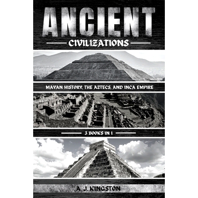 预订 Ancient Civilizations: Mayan History, The Aztecs, And Inca Empire