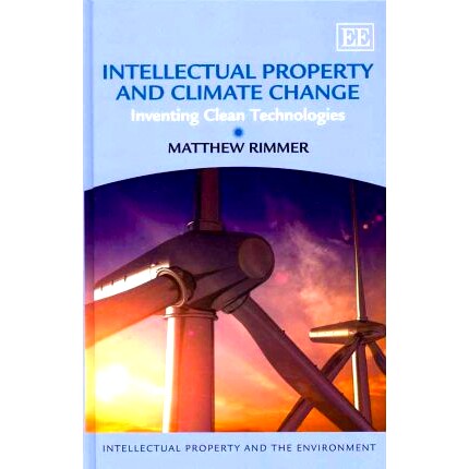 预订 Intellectual Property and Climate Change: Inventing Clean Technologies 知识产权与气候变化：发明清洁技术: 9781848446