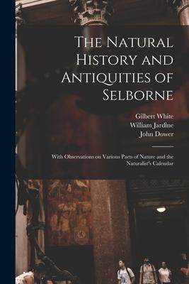 [预订]The Natural History and Antiquities of Selborne: With Observations on Various Parts of Nature and th 9781014970275
