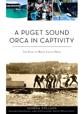 预订 A Puget Sound Orca in Captivity: The Fight to Bring Lolita Home: 9781540237224