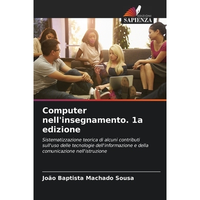 预订 Computer nell’insegnamento. 1a edizione: Sistematizzazione teorica di alcuni contributi sull’uso delle tecnologie