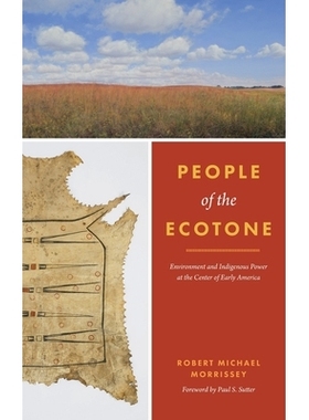 预订 People of the Ecotone: Environment and Indigenous Power at the Center of Early America 生态过渡带的人：早期美洲中心