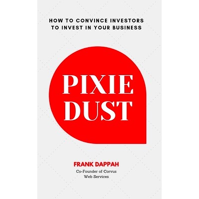 预订 Pixie Dust: How to Convince Investors to Invest in Your Business: 9781688347700