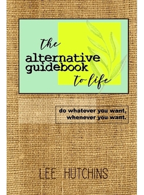 预订 The Alternative Guidebook to Life: do whatever you want, whenever you want.: 9781796687996