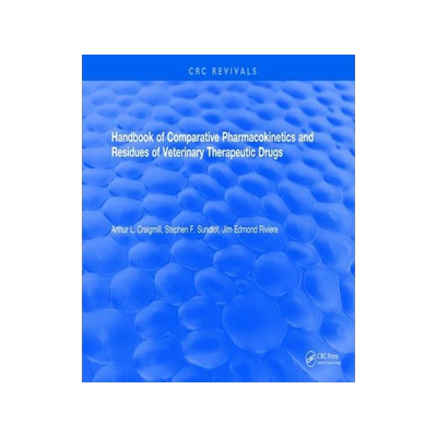 [预订]Handbook of Comparative Pharmacokinetics and Residues of Veterinary Therapeutic Drugs 9781315893372