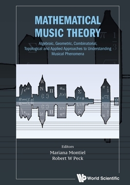 【预订】Mathematical Music Theory: Algebraic, Geometric, Combinatorial, Topological and Applied Approaches to Unde...