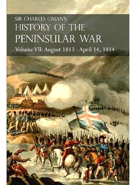预订 Sir Charles Oman’s History of the Peninsular War Volume VII: August 1813 - April 14, 1814 The Capture of St. Sebas