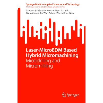 预订 Laser-MicroEDM Based Hybrid Micromachining: Microdrilling and Micromilliling 基于激光-微细电火花加工的混合微加工：