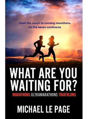 预订 What Are You Waiting For?: Marathons, Ultramarathons, Triathlons: 9781925707472
