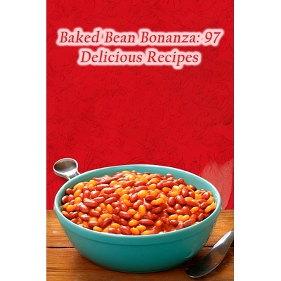 预订 Baked Bean Bonanza: 97 Delicious Recipes: 9798860497405