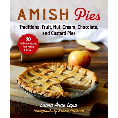 预订 Amish Pies: Traditional Fruit, Nut, Cream, Chocolate, and Custard Pies