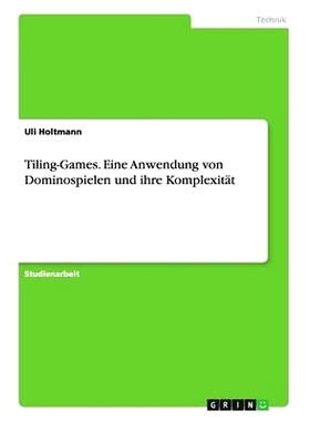 预订 Tiling-Games. Eine Anwendung von Dominospielen und ihre Komplexität: 9783656563280