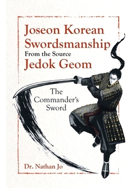 预订 Joseon Korean Swordsmanship From the Source Jedok Geom: The Commander’s Sword: 9780228886310