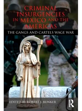 预订 Criminal Insurgencies in Mexico and the Americas: The Gangs and Cartels Wage War 墨西哥和美洲国家的叛乱：犯罪团伙和