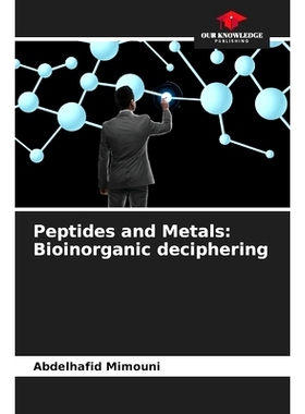 预订 Peptides and Metals: Bioinorganic deciphering: 9786208386405
