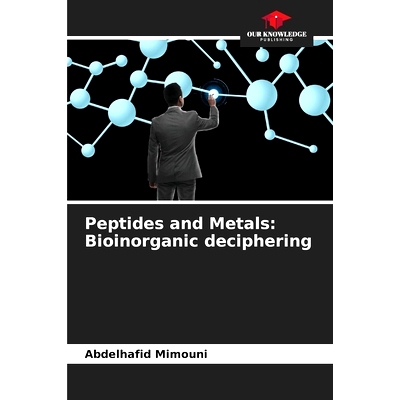 预订 Peptides and Metals: Bioinorganic deciphering: 9786208386405
