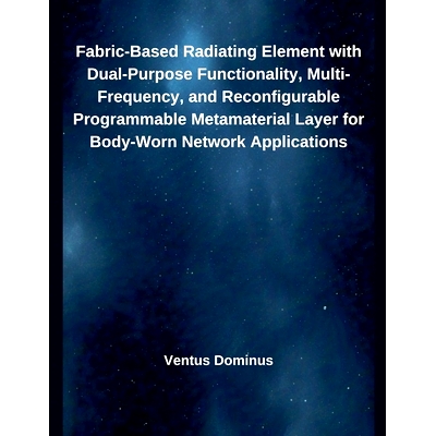预订 Fabric-Based Radiating Element with Dual-Purpose Functionality, Multi-Frequency, and Reconfigurable Programmable Me
