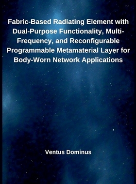 预订 Fabric-Based Radiating Element with Dual-Purpose Functionality, Multi-Frequency, and Reconfigurable Programmable Me