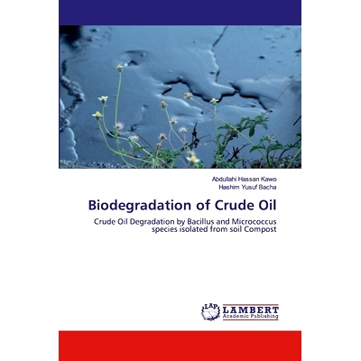 预订 Biodegradation of Crude Oil: Crude Oil Degradation by Bacillus and Micrococcus species isolated from soil Compost: