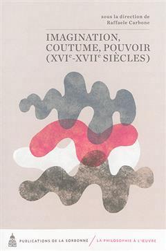 [预订]Imagination, coutume, pouvoir : XVIe-XVIIe siècles 9782859449032