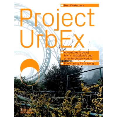 预订 Project Urbex Adventures In Ghost Towns, Wastelands And Othe Urbex 计划在鬼城、荒地和其他地方的冒险: 9780500026946