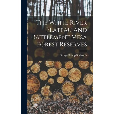 预订 The White River Plateau And Battlement Mesa Forest Reserves 9781017271591