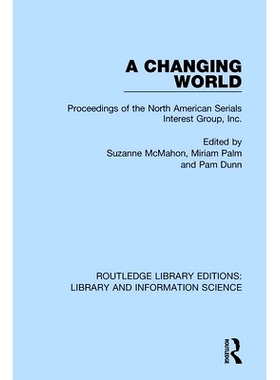 预订 A Changing World: Proceedings of the North American Serials Interest Group, Inc. 不断变化的世界：北美系列利益集团会