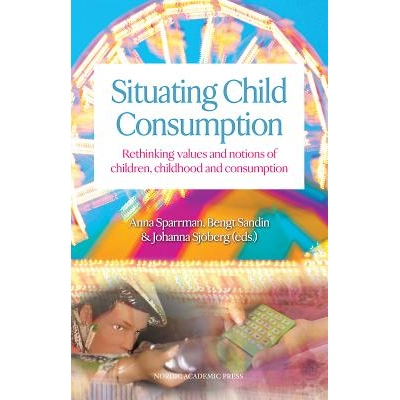 预订 Situating Child Consumption: Rethinking Values and Notions of Children, Childhood and Consumption: 9789185509706