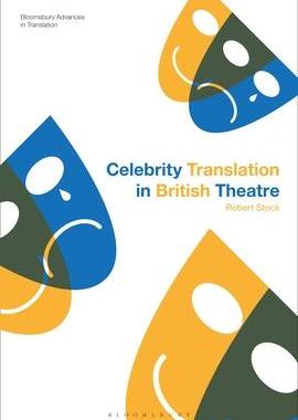 [预订]Celebrity Translation in British Theatre: Relevance and Reception, Voice and Visibility 9781350199132