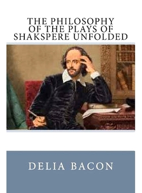 预订 The Philosophy of the Plays of Shakspere Unfolded: 9781981634842