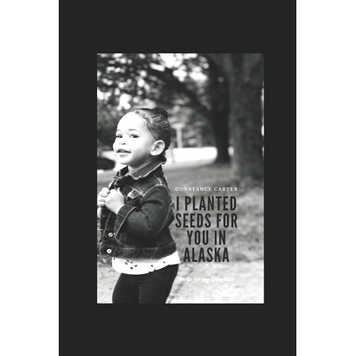 预订 I planted Seeds for You in Alaska: 9798865877165