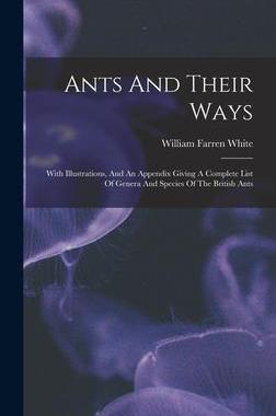 [预订]Ants And Their Ways: With Illustrations, And An Appendix Giving A Complete List Of Genera And Specie 9781019291962