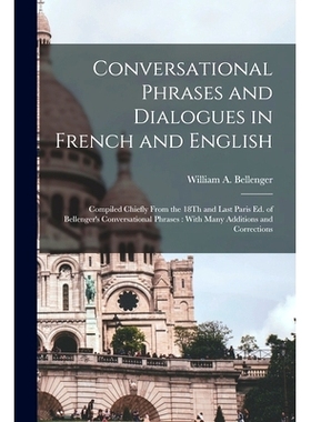预订 Conversational Phrases and Dialogues in French and English: Compiled Chiefly From the 18Th and Last Paris Ed. of Be