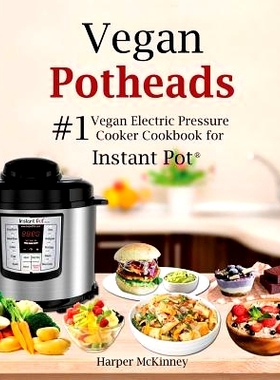 预订 Vegan Potheads: #1 Vegan Electric Pressure Cooker Cookbook for Instant Pot (R): 9781545230374