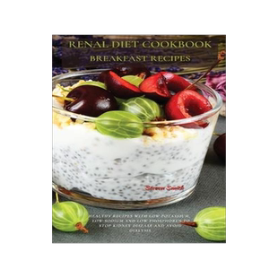 [预订]Renal Diet Cookbook Breakfast Recipes: Healthy Recipes with Low Potassium, Low Sodium and Low Phosph 9781802870176